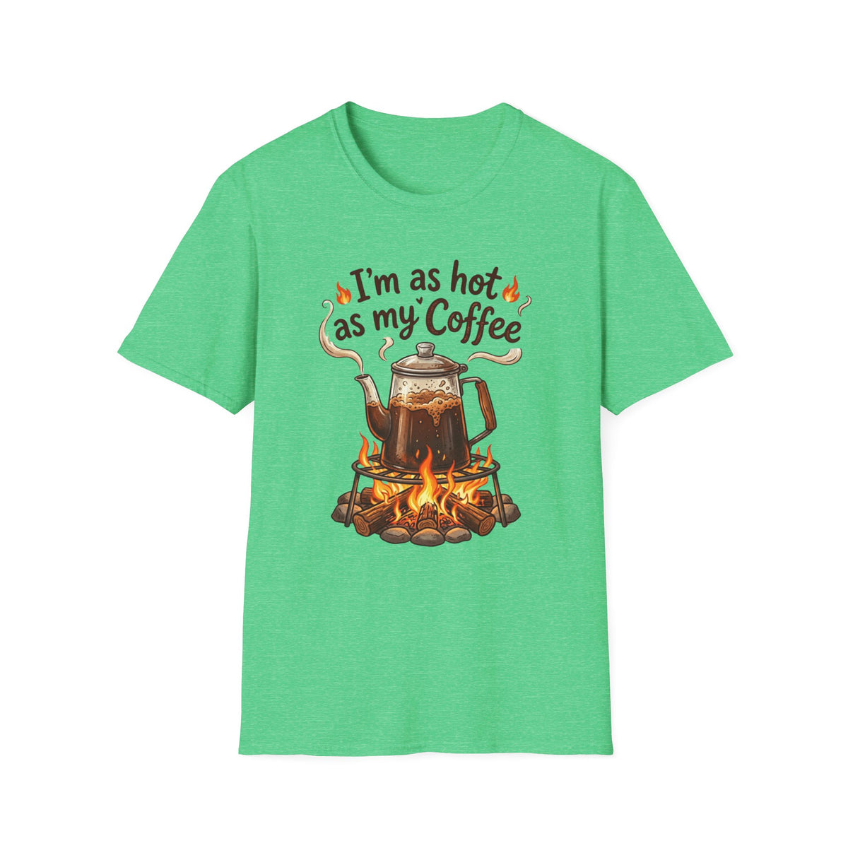 I'm as hot as my Coffee T-Shirt