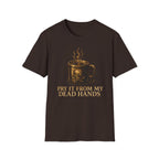 Pry It From My Dead Hands T-Shirt