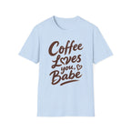 Coffee Loves You, Babe T-Shirt