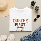 Coffee First T-Shirt