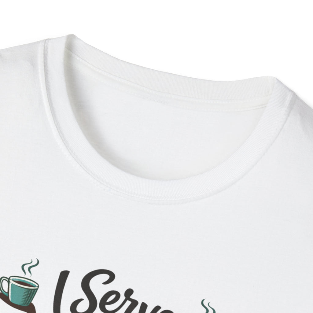 I Serve Coffee T-Shirt