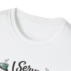 I Serve Coffee T-Shirt
