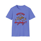Sometimes I Love Coffee T-Shirt