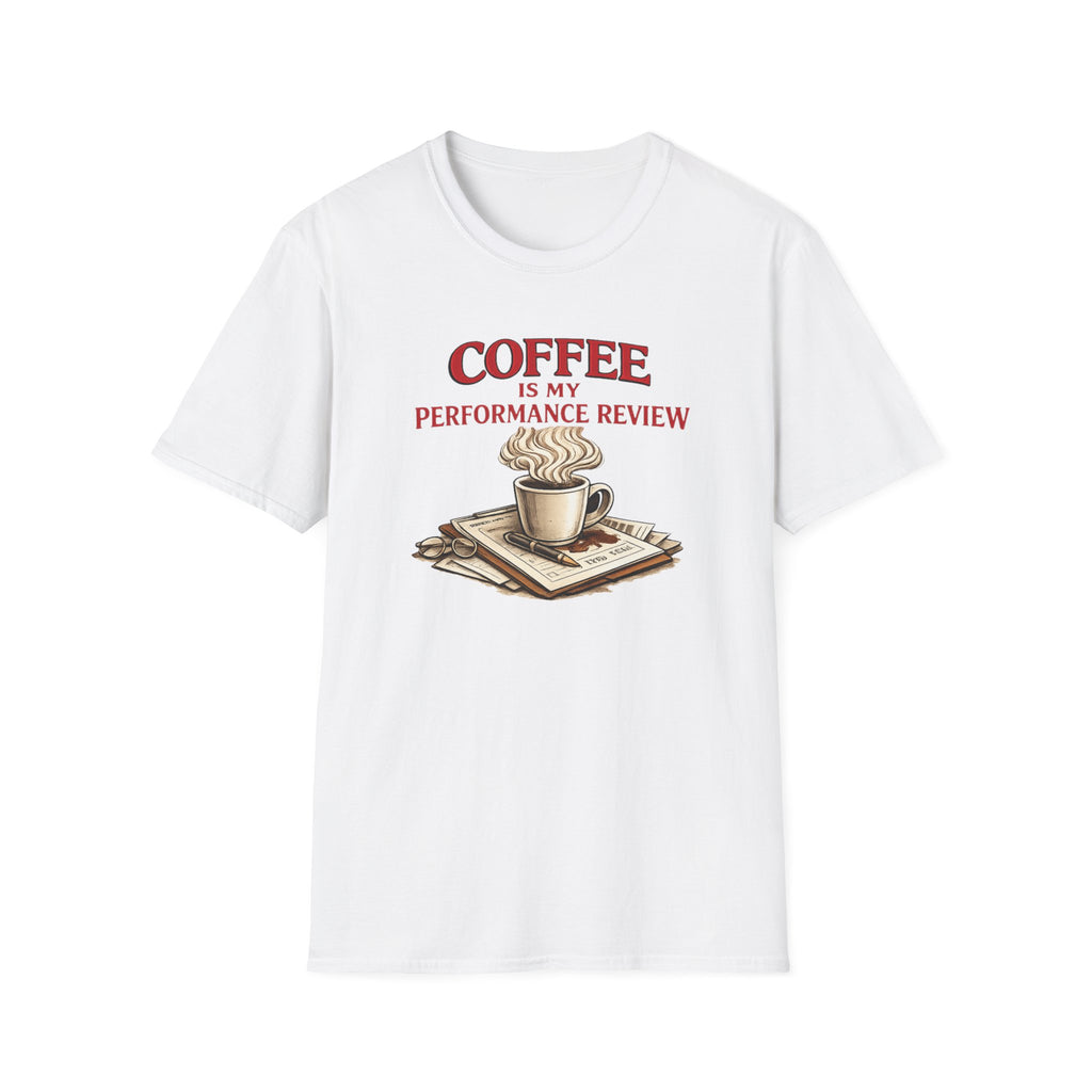 Coffee is My Performance Review T-Shirt