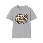Live the Grind! T-Shirt