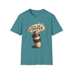 Give Me Coffee T-Shirt