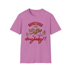 Sometimes I Love Coffee T-Shirt