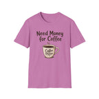 Need Money for Coffee T-Shirt
