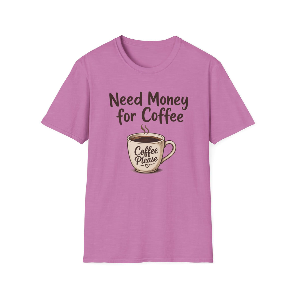Need Money for Coffee T-Shirt