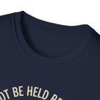 I Cannot Be Held Responsible T-Shirt