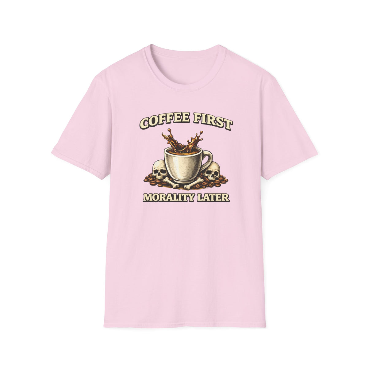 Coffee First Morality Later T-Shirt