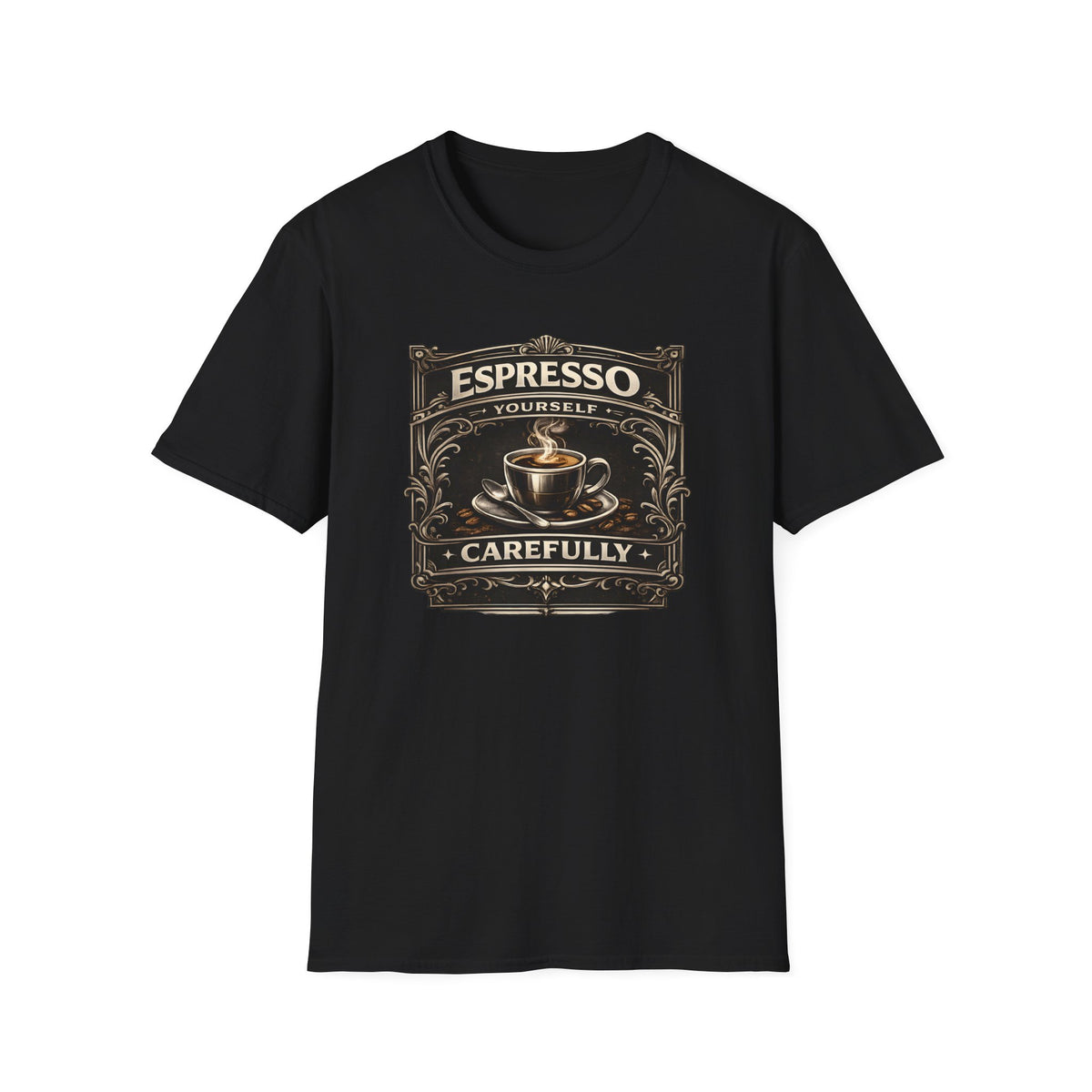 Espresso Yourself Carefully T-Shirt