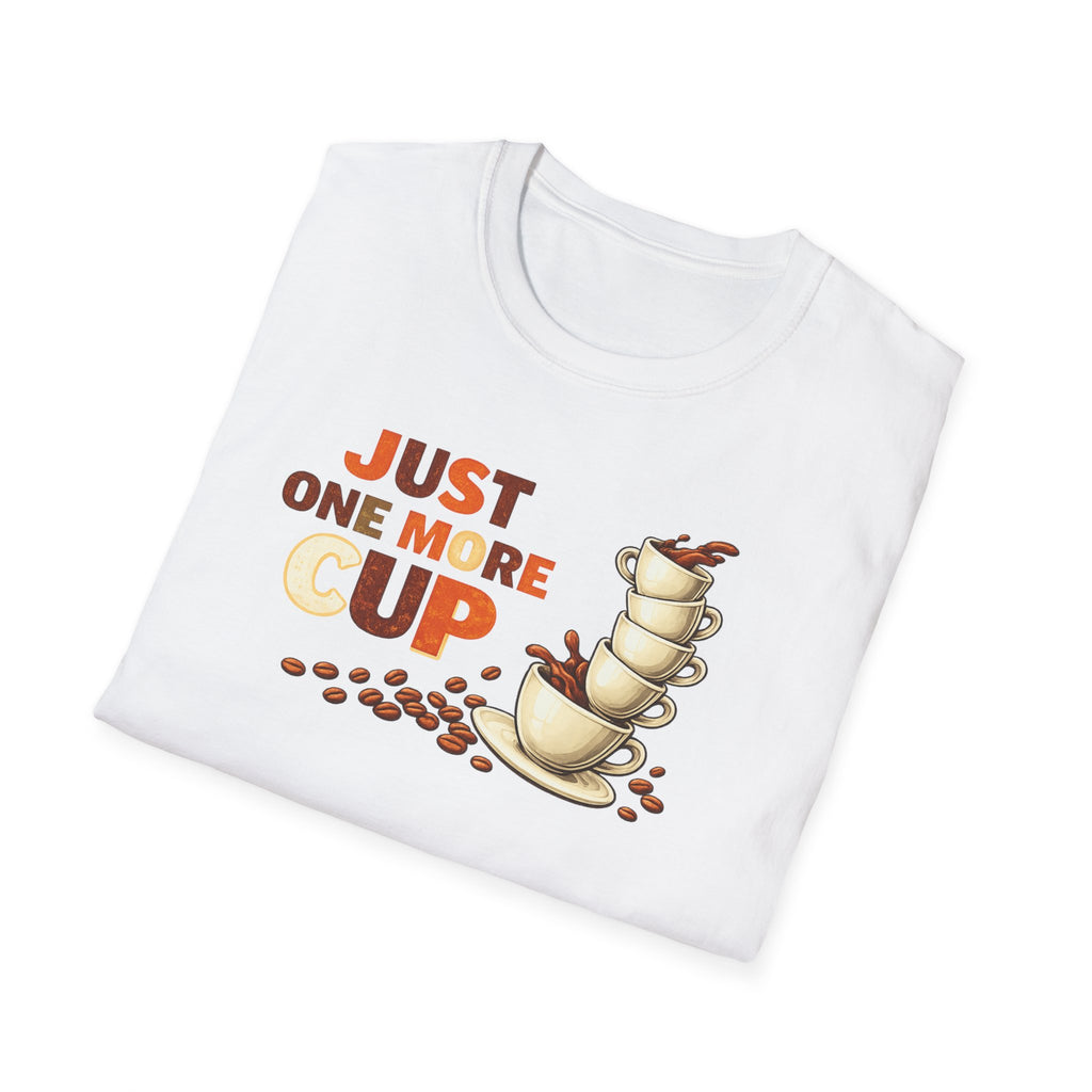 Just One More Cup T-Shirt