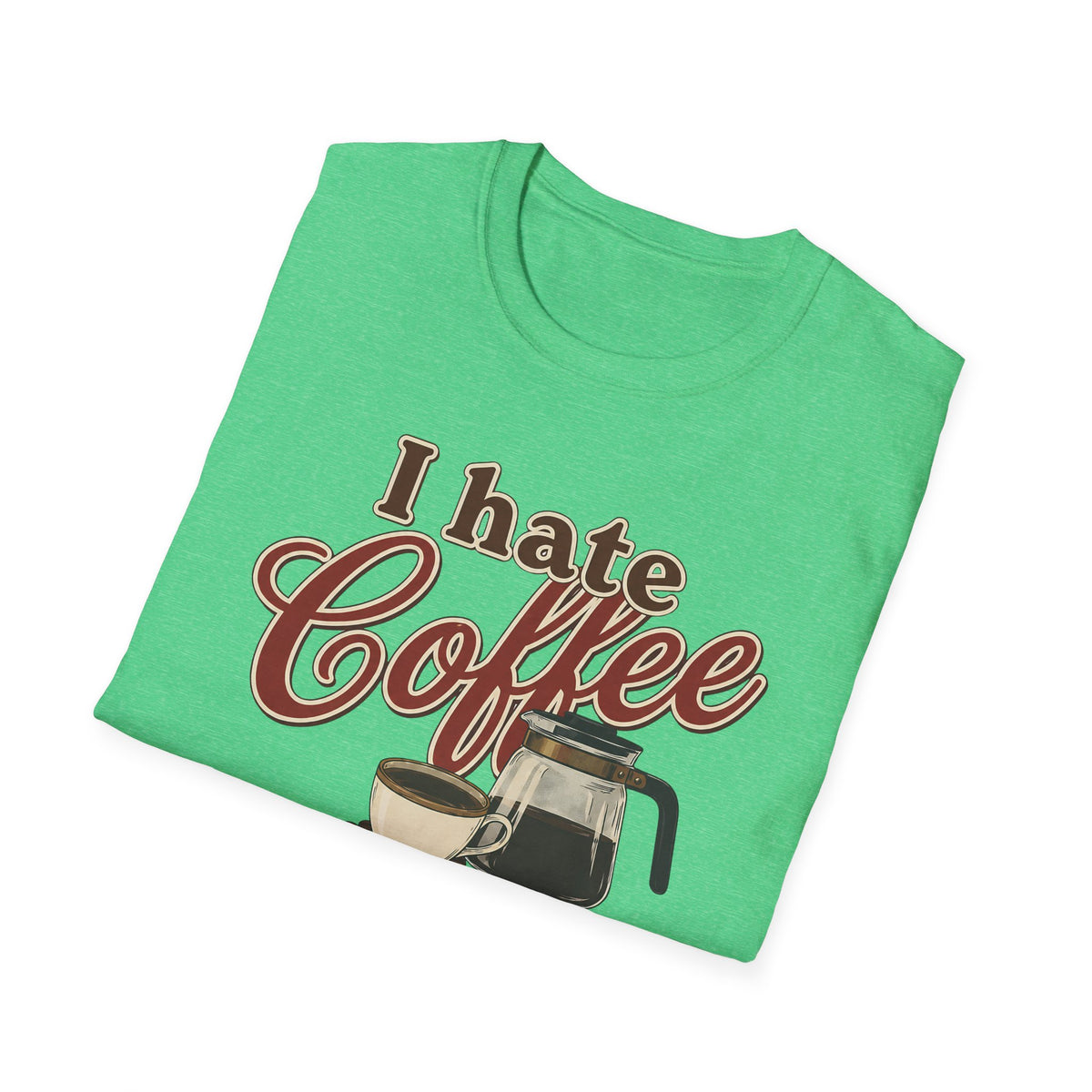 I Hate Coffee T-Shirt