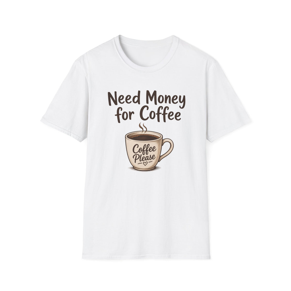 Need Money for Coffee T-Shirt
