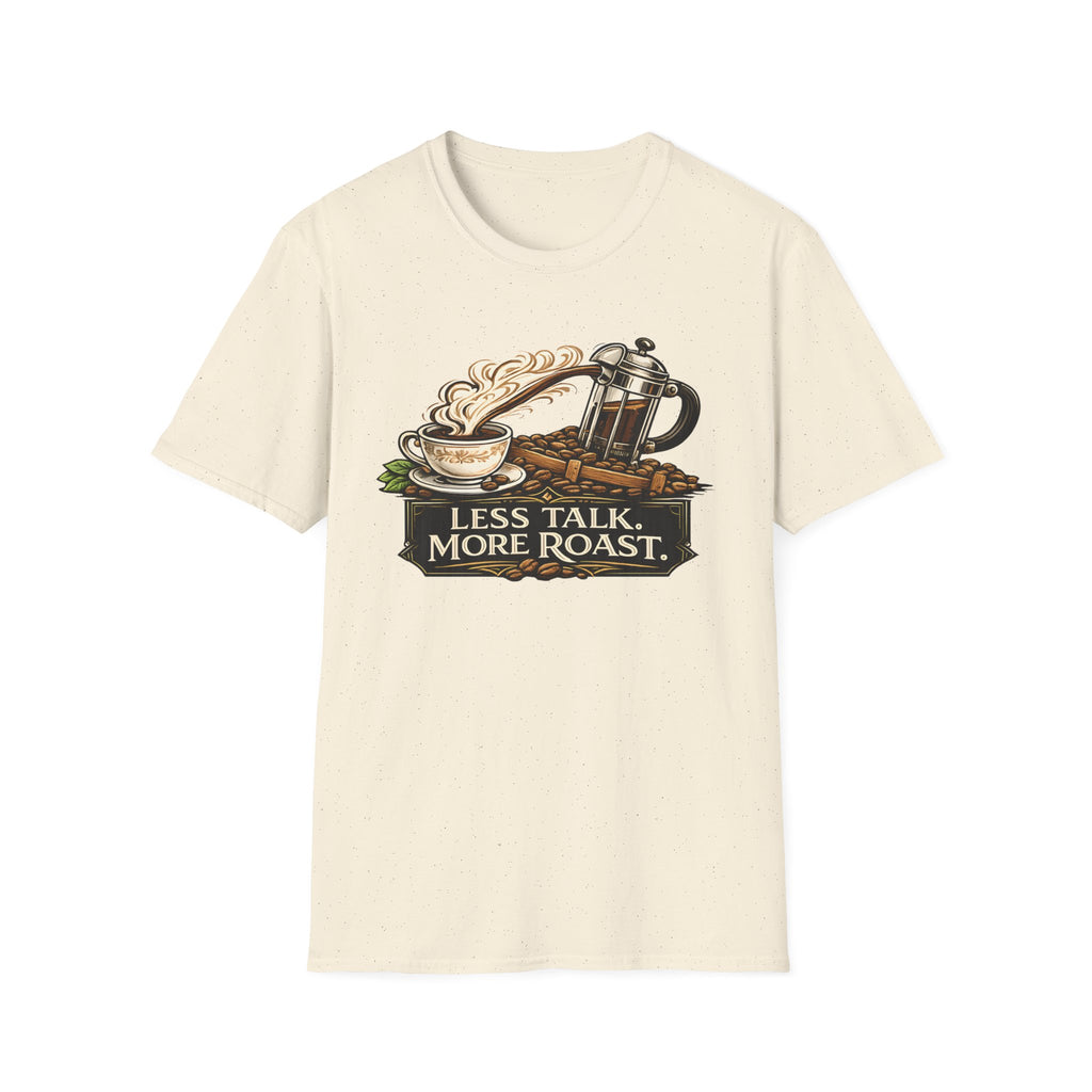 Less Talk More Roast T-Shirt