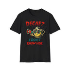 Decaf? T-Shirt