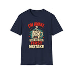 I'm Awake T-Shirt