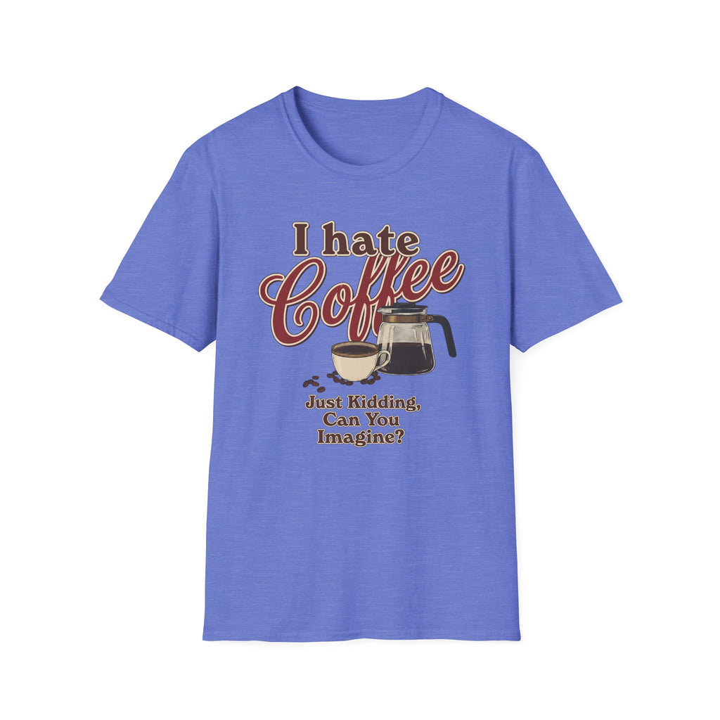 I Hate Coffee T-Shirt