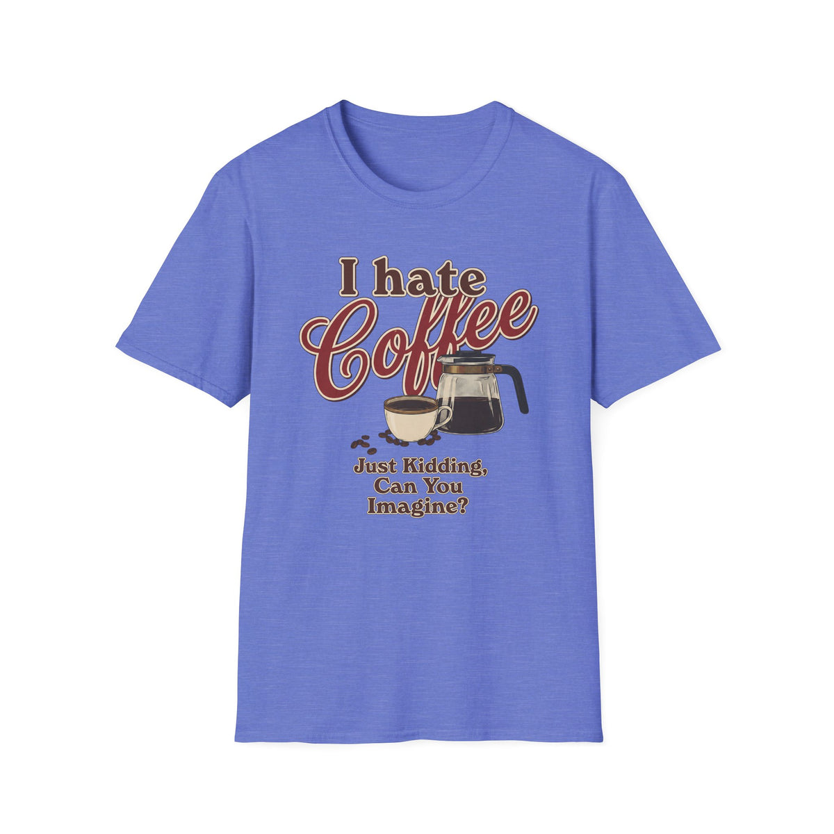 I Hate Coffee T-Shirt