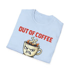 Out of Coffee T-Shirt