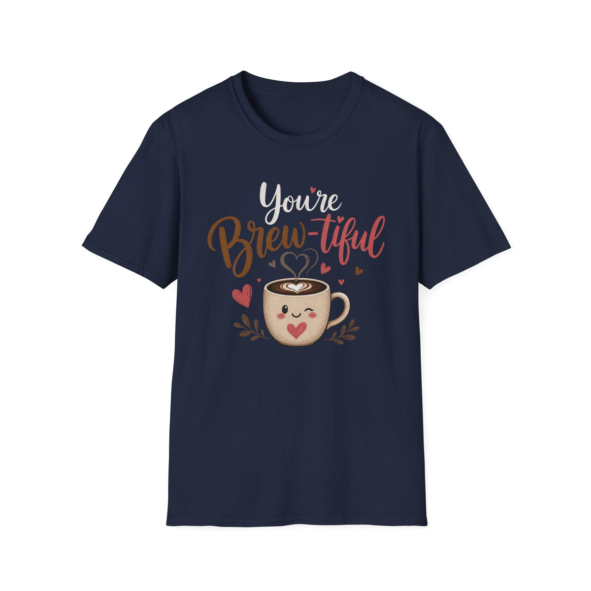 You're Brew-tiful T-Shirt