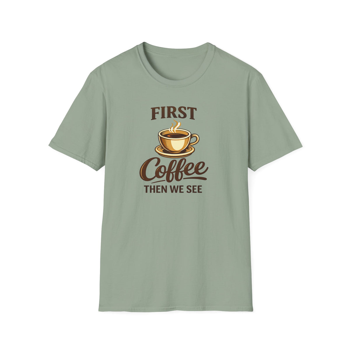 First Coffee Then We See T-Shirt