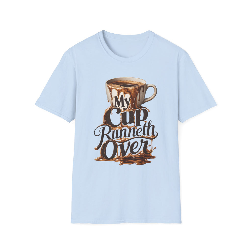 My Cup Runneth Over T-Shirt