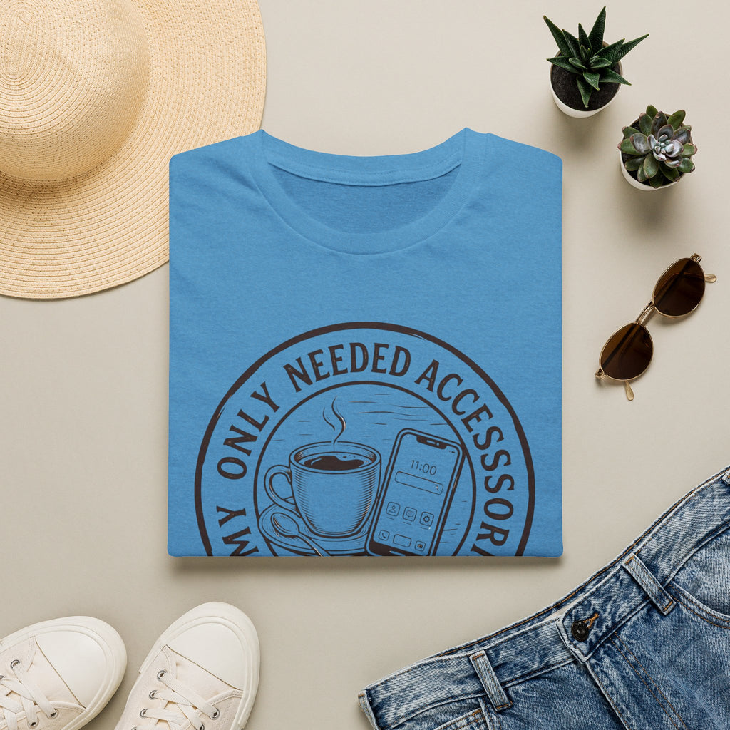My Only Needed Accessories T-Shirt