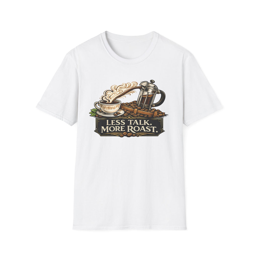 Less Talk More Roast T-Shirt