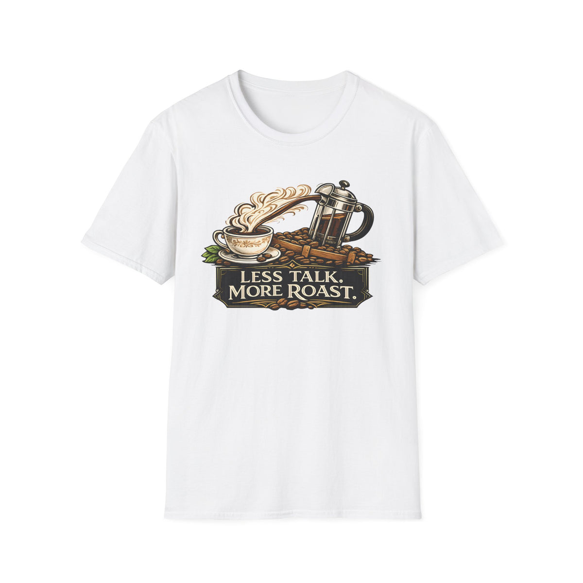 Less Talk More Roast T-Shirt