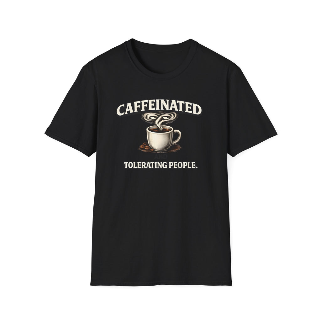 Caffeinated Tolerating People T-Shirt