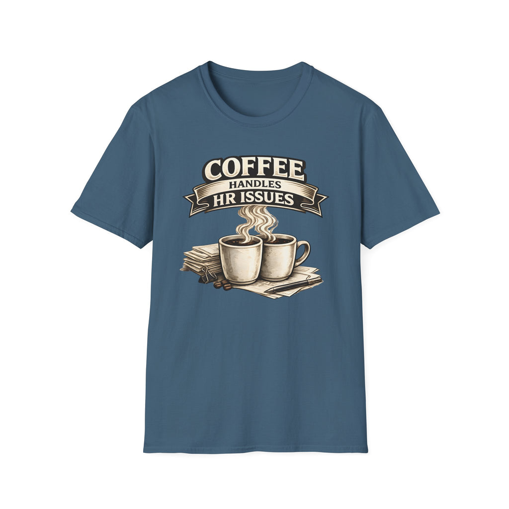 Coffee Handles HR Issues T-Shirt