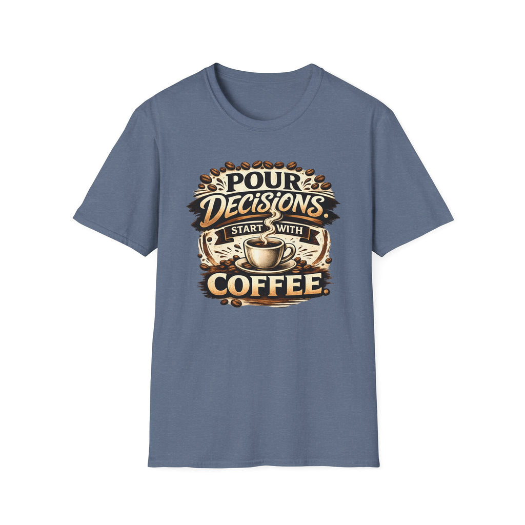 Pour Decisions Start with Coffee T-Shirt