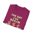 The Day Can Begin T-Shirt