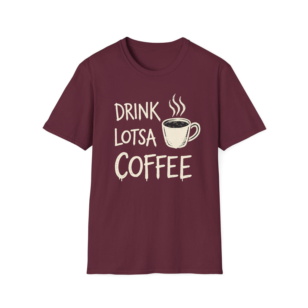 Drink Lotsa Coffee-Dark T-Shirt