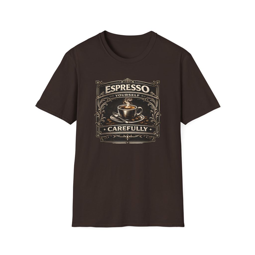 Espresso Yourself Carefully T-Shirt