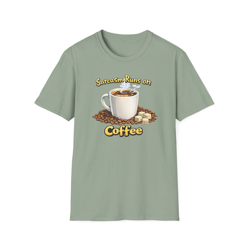 Sarcasm Runs on Coffee T-Shirt