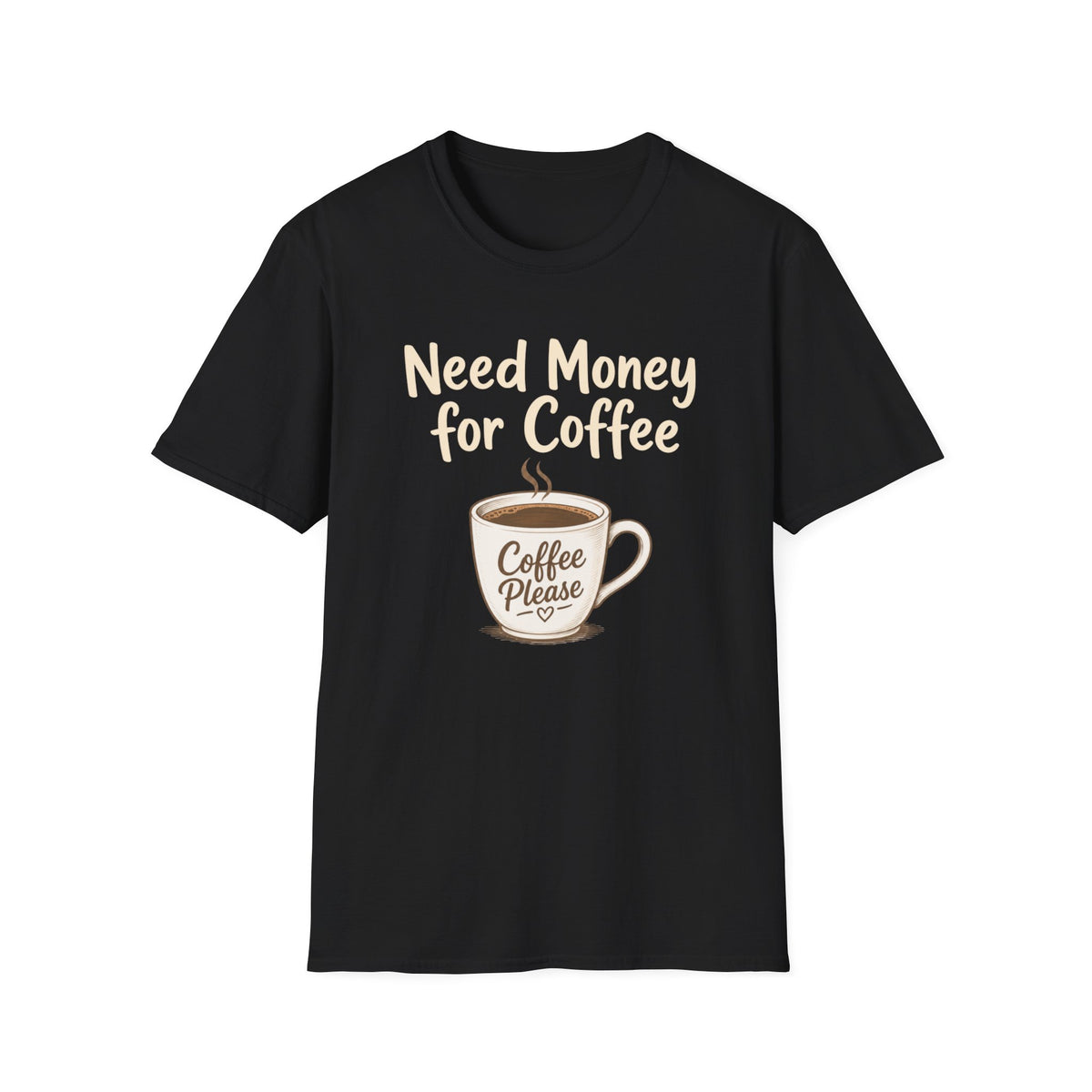Need Money for Coffee T-Shirt