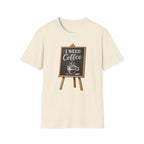 I Need Coffee T-Shirt