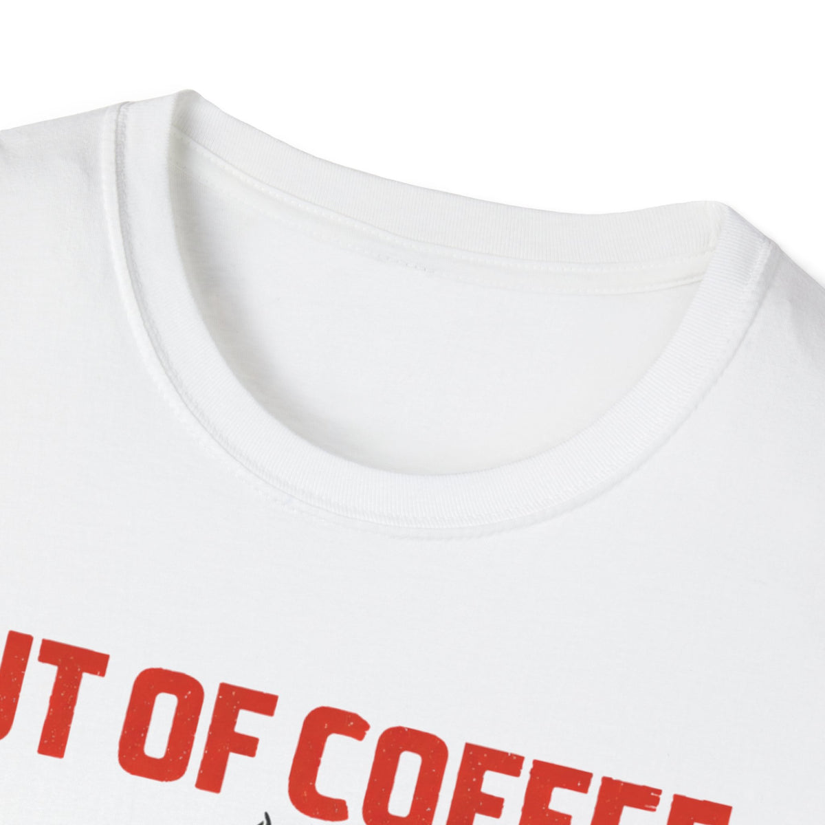 Out of Coffee T-Shirt