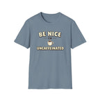 Be Nice I'm Uncaffeinated T-Shirt
