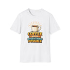 Coffee Makes Everything Possible T-Shirt