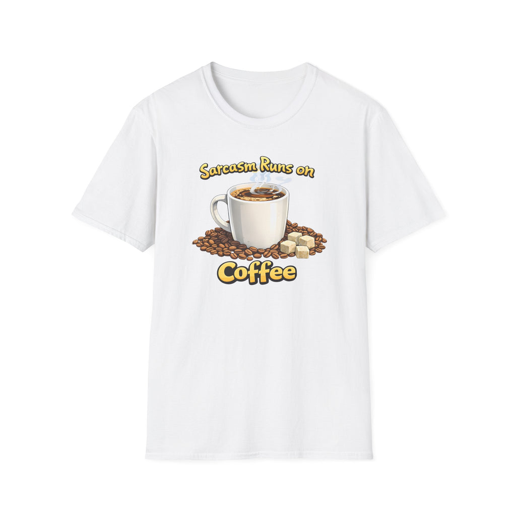 Sarcasm Runs on Coffee T-Shirt