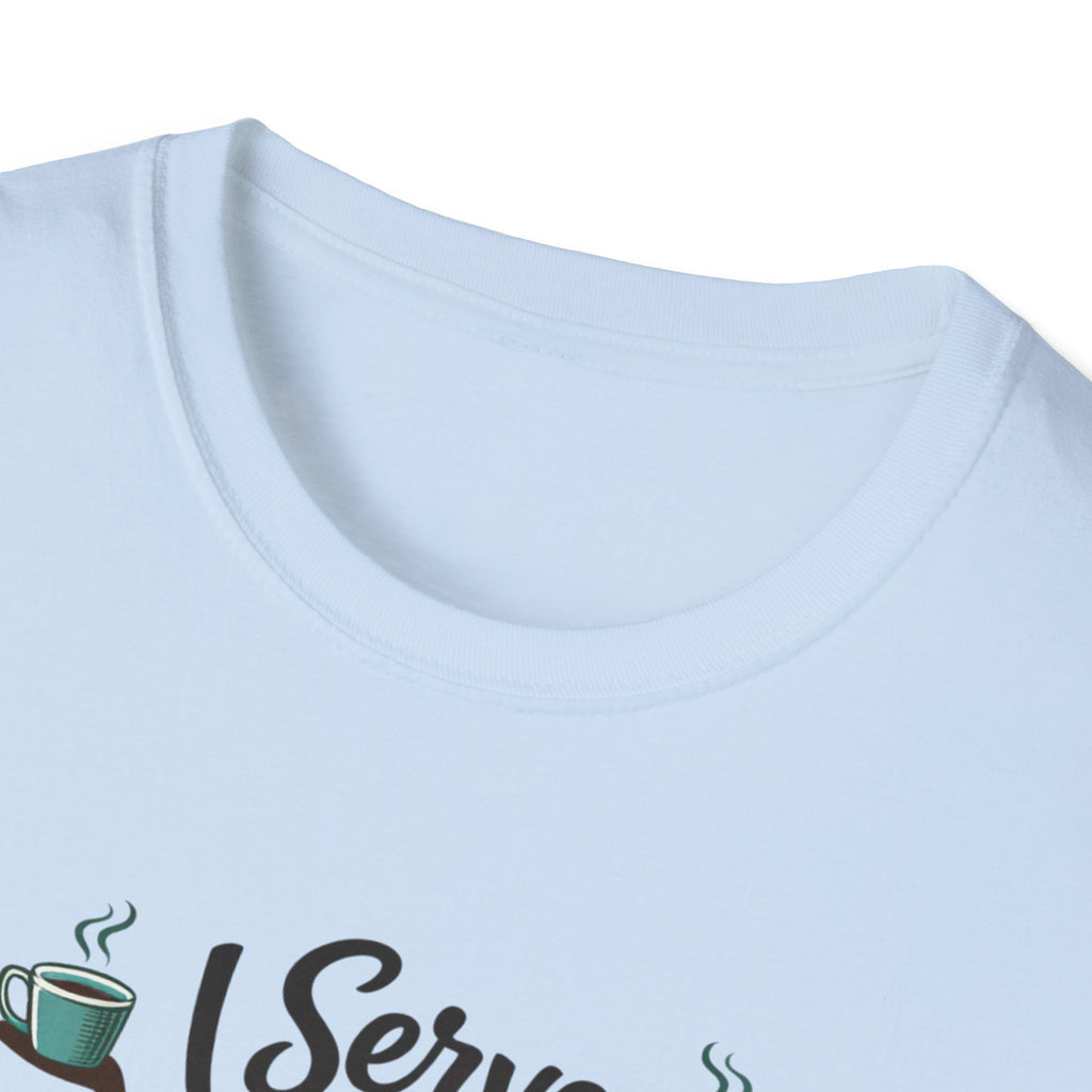 I Serve Coffee T-Shirt