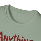 Anything Else? T-Shirt