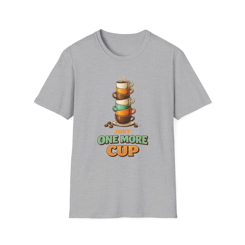 Just One More Cup T-Shirt