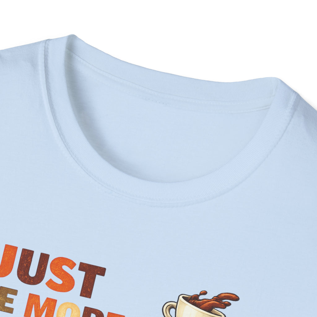 Just One More Cup T-Shirt
