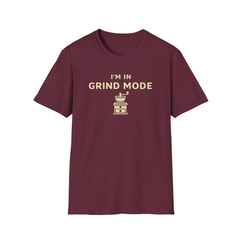 I'm in Grind Mode T-Shirt