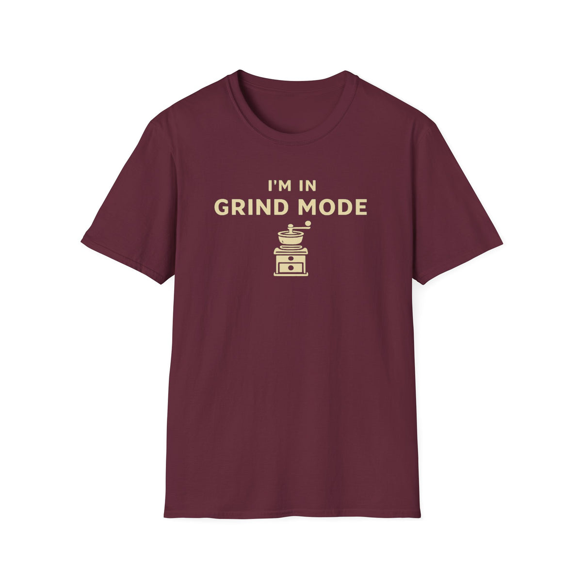 I'm in Grind Mode T-Shirt